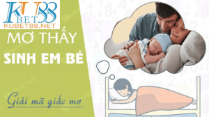 Mơ thấy sinh con, sinh em bé