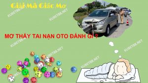 diem-bao-giac-mo-thay-tai-nan-o-to-va-con-so-lo-de-chuan