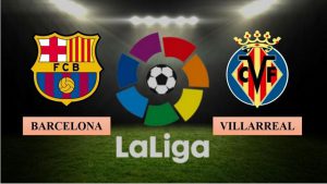 Soi kèoSoi kèo Barcelona vs Villarreal