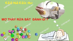 Ý nghĩa giấc mơ thấy rửa bát và con số liên quan?