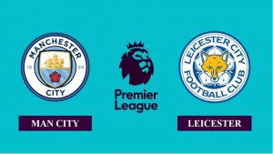 soi kèo Man City vs Leicester