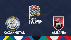 Soi kèo Kazakhstan vs Albania