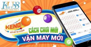 hướng-dẫn-chơi-keno-an-tiền-dơn-giản-tại-nha-cai-kubet