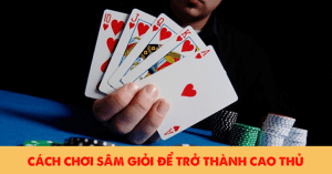 kinh-nghiem-choi-sam-gioi