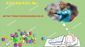 Giấc mơ thấy trọng tài bóng đá thể hiện vận may sẽ đến với người mộng trong thời gian tới