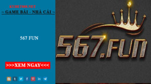 567 Fun - Game bài đổi thưởng đẳng cấp