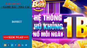B69bet - Cổng Game Nổ Hũ Bom Tấn Siêu Đỉnh Năm 2022