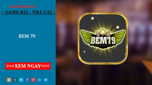 Bom tấn game bài Bem 79 hot nhất 2022