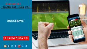 Bong889988 - Hướng dẫn cách cá cược tại Bong889988