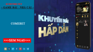 Comebet - Nhà cái cá cược thể thao siêu chất lượng