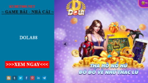 Dola88 – Cổng game bài đẳng cấp thời thượng bậc nhất châu Á