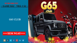 G65 Club – Cổng game bài đổi thưởng đẳng cấp Las Vegas