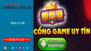 K68 Club - Cổng game không thể bỏ lỡ 2022