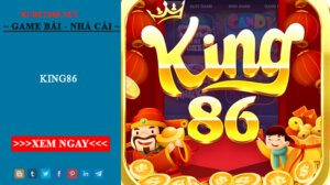 King86 - cổng game quý tộc hot nhất hiện nay