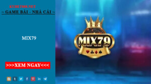 Mix79 - Tham gia chơi các game hay rinh quà liền tay