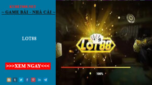 Lot88- Cổng game uy tín nhất hiện nay