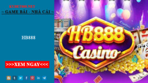 Nhà cái HB888 sân chơi hiện đại- Bật mí cách tải game hay ho