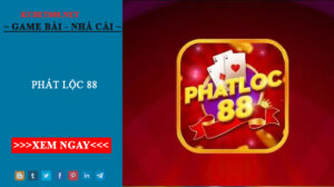 Phát lộc 88 - Vui chơi hàng đầu và trúng lớn