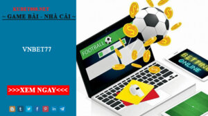 Vnbet77 - nhà cái cực kỳ uy tín tại Việt Nam